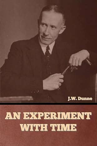 an experiment with time 1st edition j w dunne b0bmkpkfwb, 979-8888302361