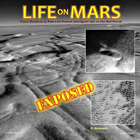 life on mars exposed visual evidence of past and present intelligent on the red planet 1st edition r