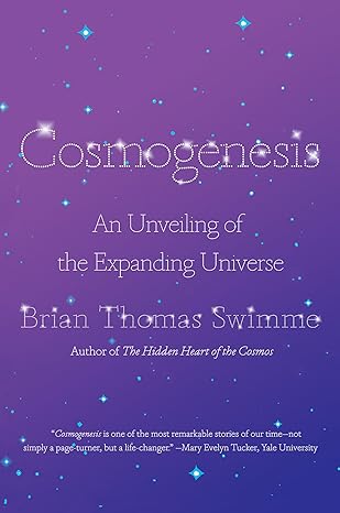 cosmogenesis an unveiling of the expanding universe 1st edition brian thomas swimme 1640093982, 978-1640093980