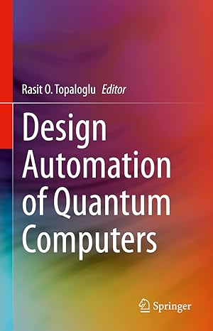 design automation of quantum computers 1st edition rasit o topaloglu 3031156986, 978-3031156984