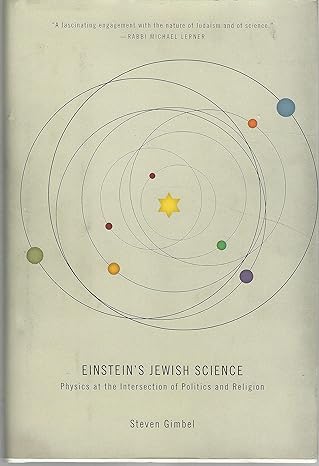 einsteins jewish science physics at the intersection of politics and religion 1st edition steven gimbel