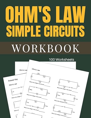 ohms law simple circuits workbook 100 worksheets 1st edition peter briggs b09tst99z5, 979-8428467543