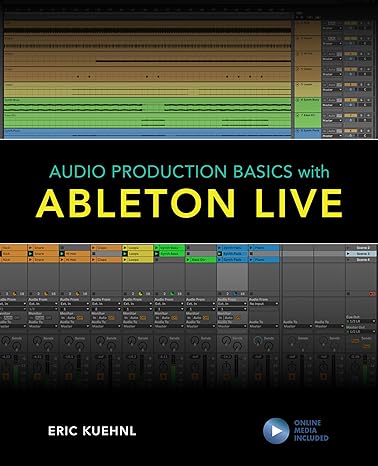 audio production basics with ableton live 1st edition eric kuehnl 1538137569, 978-1538137567