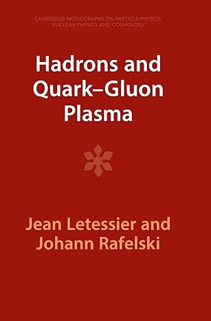 hadrons and quark gluon plasma revised edition jean letessier ,johann rafelski 1009290703, 978-1009290708