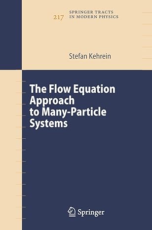 the flow equation approach to many particle systems 1st edition stefan kehrein 354034067x, 978-3540340676