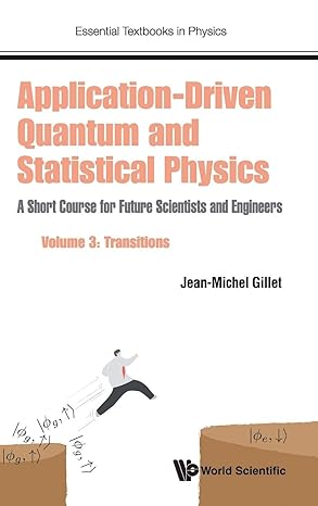 application driven quantum and statistical physics a short course for future scientists and engineers volume