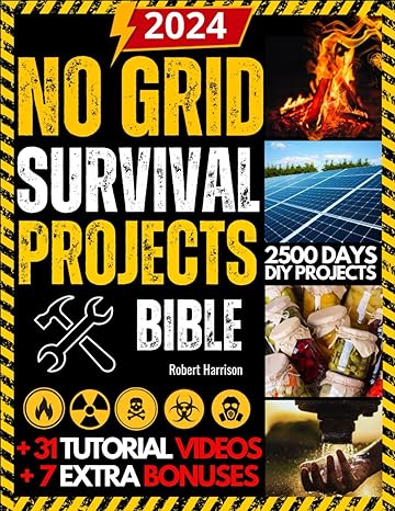 no grid survival projects bible be ready to thrive through crisis disasters and blackouts the ultimate diy