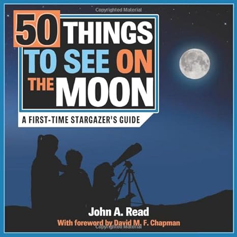 50 things to see on the moon a first time stargazers guide 1st edition john a read 1732726132, 978-1732726130