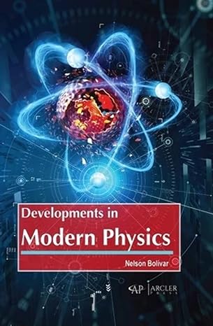 developments in modern physics 1st edition nelson boli var 1774695030, 978-1774695036