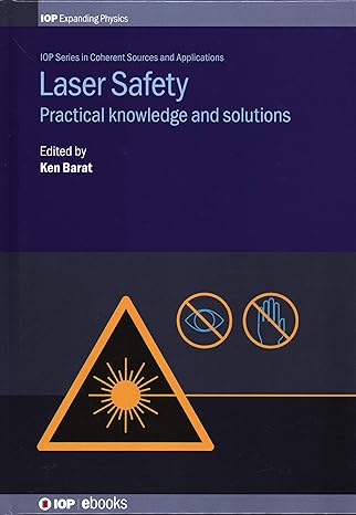 laser safety practical knowledge and solutions 1st edition ken barat ,patrick bong ,tom macmullin ,karen