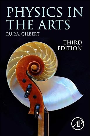 physics in the arts 3rd edition pupa u p a gilbert 0128243473, 978-0128243473