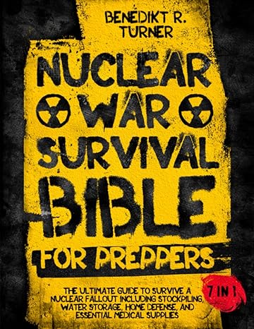 the nuclear war survival bible for preppers the ultimate guide to survive a nuclear fallout including