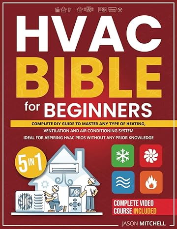 hvac bible for beginners complete diy guide + video course to master any type of heating ventilation and air