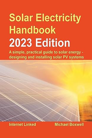 solar electricity handbook   a simple practical guide to solar energy designing and installing solar