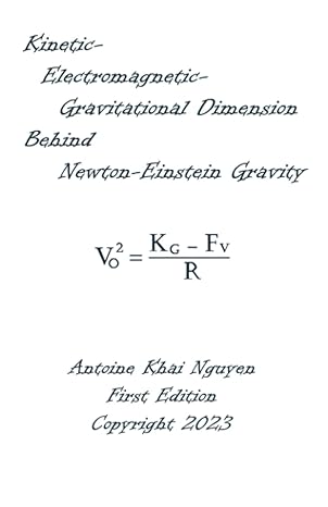 kinetic electromagnetic gravitational dimension behind newton einstein gravity 1st edition antoine khai