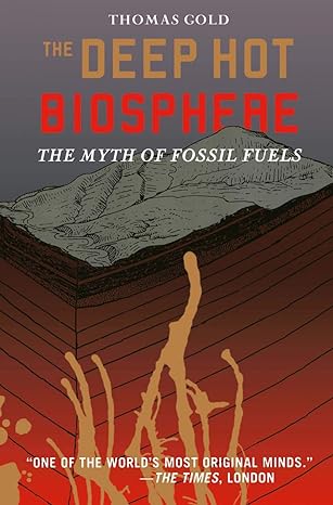 the deep hot biosphere the myth of fossil fuels 1st edition thomas gold ,freeman dyson 0387952535,