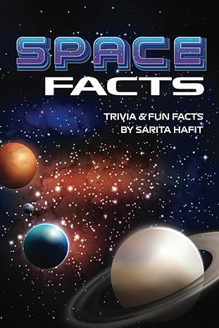 space facts book the ultimate space trivia game for astronomy lovers 300 multiple choice questions and fun