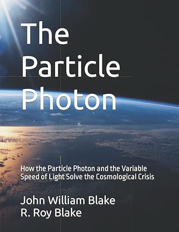 the particle photon how the particle photon and the variable speed of light solve the cosmological crisis 1st