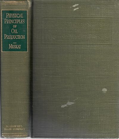 physical principles of oil production 1st edition m muskat b0007e7hge