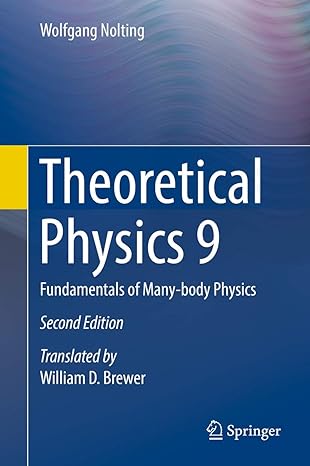 theoretical physics 9 fundamentals of many body physics 2nd edition wolfgang nolting ,william d brewer