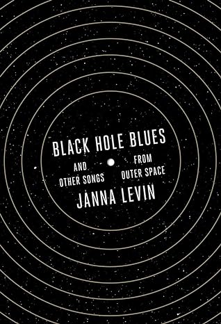 black hole blues and other songs from outer space 1st edition janna levin 0307958191, 978-0307958198