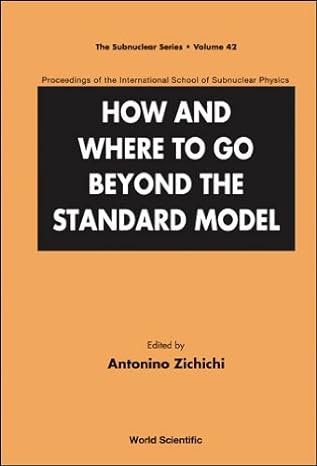 how and where to go beyond the standard model proceedings of the international school of subnuclear physics