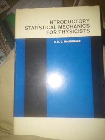 introductory statistical mechanics for physicists 1st edition d k c macdonald b0000clrlb