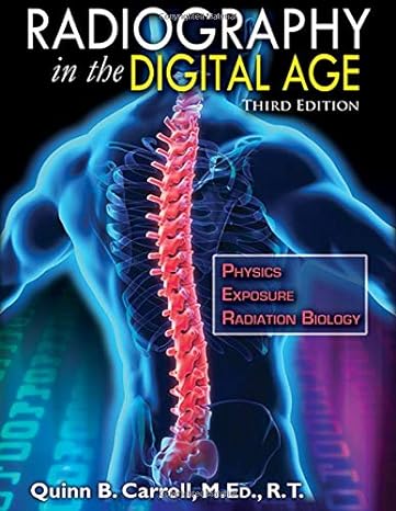 radiography in the digital age physics exposure radiation biology 3rd edition quinn b carroll 0398092141,