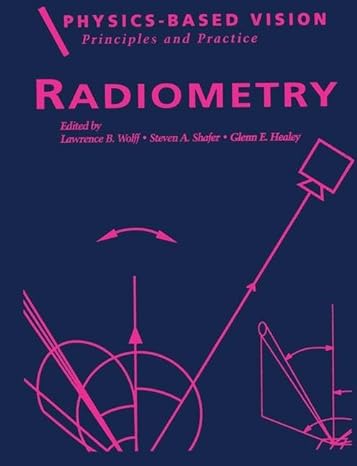 physics based vision principles and practice radiometry volume 1 1st edition lawrence b wolff ,steven a