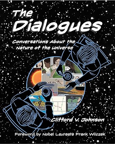 the dialogues conversations about the nature of the universe 1st edition clifford v johnson ,frank wilczek