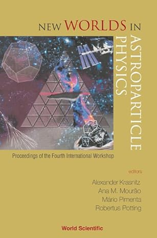 new worlds in astroparticle physics proceedings of the fourth international workshop 1st edition alexander
