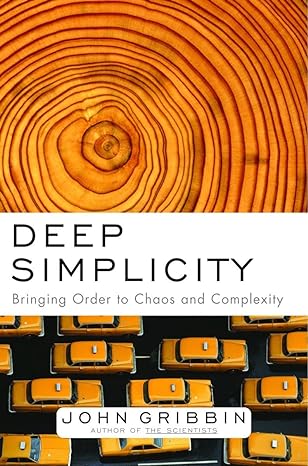 deep simplicity bringing order to chaos and complexity 3rd.6th.2005th edition john gribbin 140006256x,