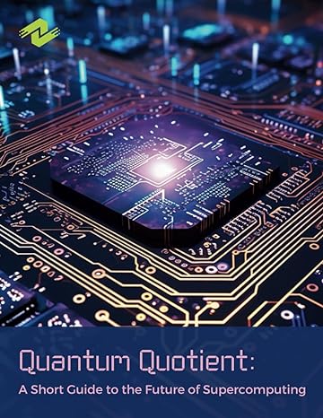 quantum quotient a short guide to the future of supercomputing unveiling the quantum revolution in computing