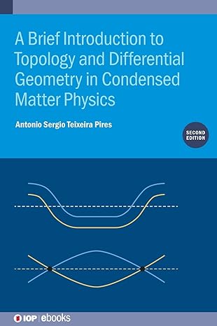 a brief introduction to topology and differential geometry in condensed matter physics 2nd edition antonio