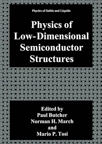 physics of low dimensional semiconductor structures 1993rd edition paul n butcher ,norman h march ,mario p