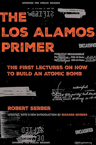 the los alamos primer the first lectures on how to build an atomic bomb updated with a new introduction by