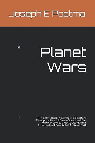 planet wars how an investigation into the intellectual and philosophical fraud of climate science and peer