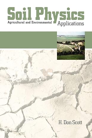 soil physics agricultural and environmental applications 1st edition h don scott 0813820871, 978-0813820873
