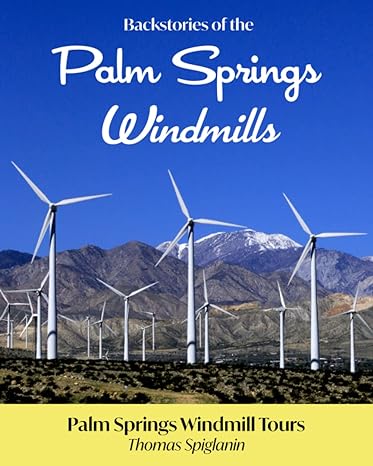 backstories of the palm springs windmills 1st edition thomas spiglanin b09tdt58wp, 979-8798686704