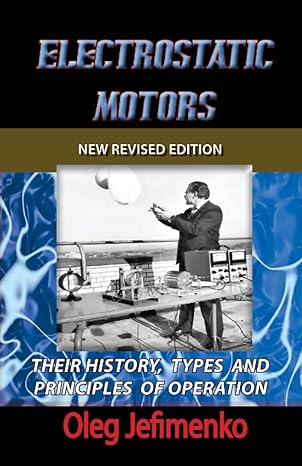 electrostatic motors their history types and principles of operation 1st edition oleg jefimenko phd ,thomas f