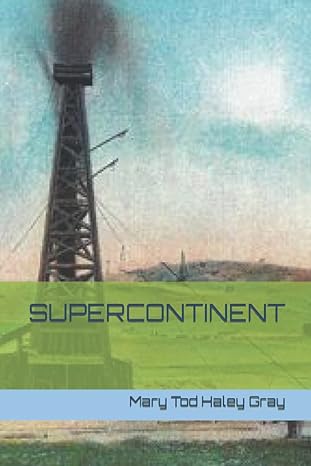 supercontinent the enchanting tale of two texas oil men in virginias taylorsville basin with illustrated