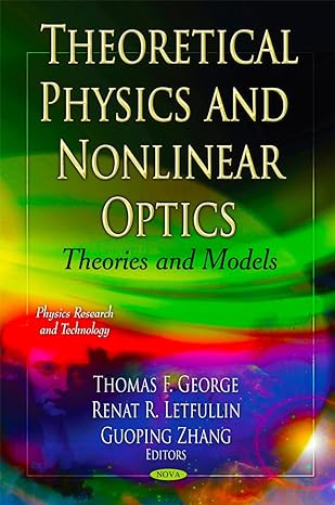 theoretical physics and nonlinear optics theories and models uk edition thomas f george ,renat r letfullin