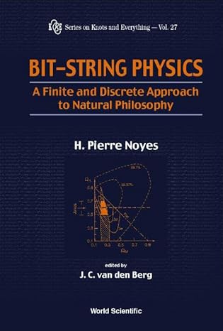 bit string physics a finite and discrete approach to natural philosophy 1st edition h pierre noyes ,j c van
