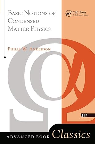 basic notions of condensed matter physics 1st edition philip w anderson 0367091186, 978-0367091187