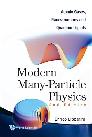 modern many particle physics atomic gases nanostructures and quantum liquids 2nd edition enrico lipparini