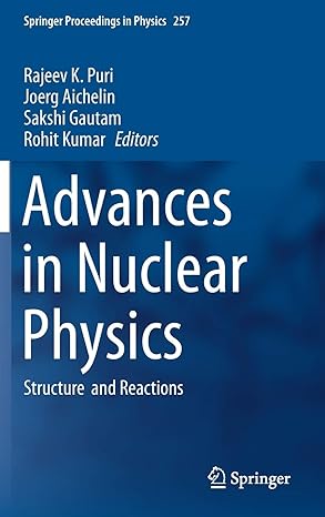 advances in nuclear physics structure and reactions 1st edition rajeev k puri ,joerg aichelin ,sakshi gautam