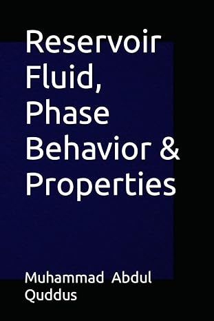 reservoir fluid phase behavior and properties 1st edition muhammad abdul quddus b0cx9ccq6b, 979-8882799716