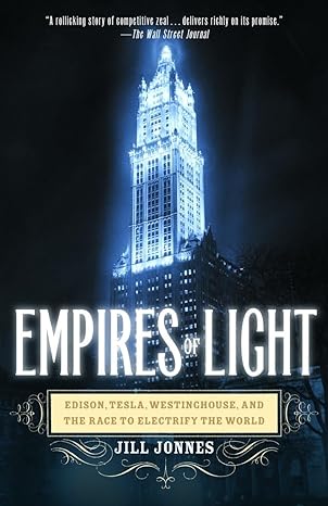 empires of light edison tesla westinghouse and the race to electrify the world rh trade pb edition jill