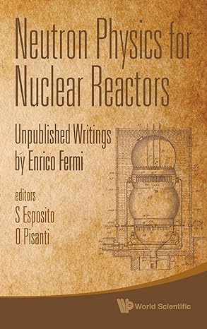 neutron physics for nuclear reactors unpublished writings by enrico fermi 1st edition salvatore esposito