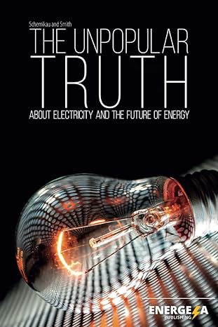 the unpopular truth about electricity and the future of energy 1st edition dr lars schernikau ,prof willam